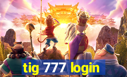 tig 777 login